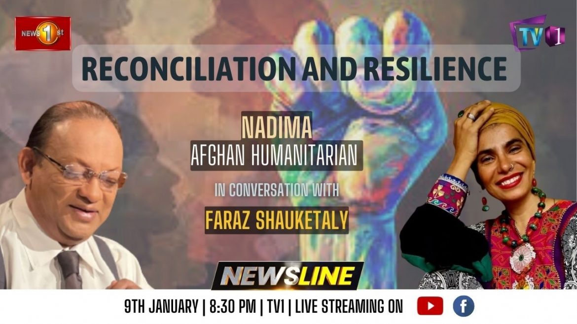 NewslineSL with Faraz Shauketaly | Reconciliation and Resilience | With Afghan Humanitarian Nadima | 10 Jan 2023